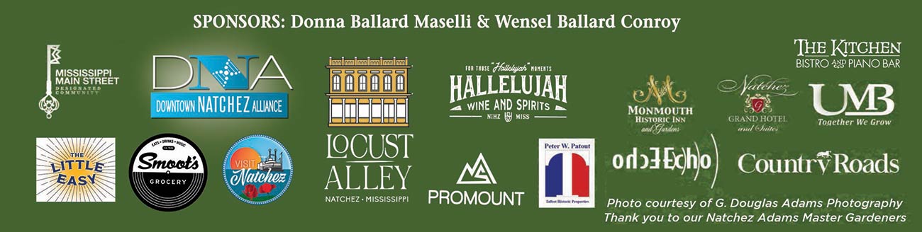 Sponsored By: Downtown Natchez Alliance, Visit Natchez, Mississippi Main Street, United Mississippi Bank, Peter W. Patout - Talbot Historic Properties, Country Roads, Echo Pictures, Monmouth Historic Inn & Gardens, Natchez Grand Hotel & Suites, Donna Ballard Maselli & Wensel Conroy