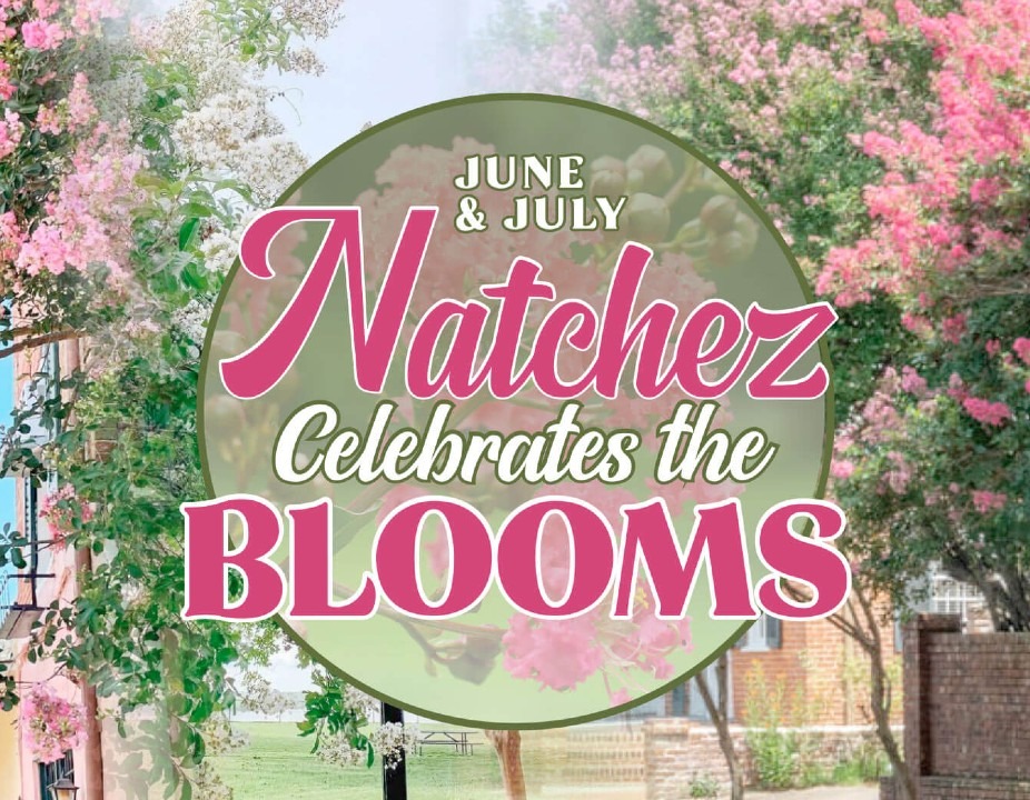 Natchez Celebrates The Blooms • June & July